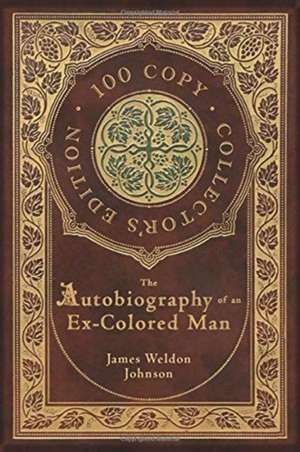 The Autobiography of an Ex-Colored Man (100 Copy Collector's Edition) de James Weldon Johnson