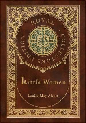 Little Women (Royal Collector's Edition) (Case Laminate Hardcover with Jacket) de Louisa May Alcott