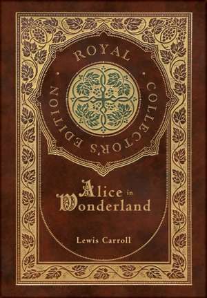 Alice in Wonderland (Royal Collector's Edition) (Illustrated) (Case Laminate Hardcover with Jacket) de Lewis Carroll