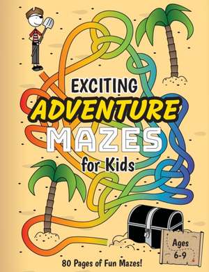 Exciting Adventure Mazes for Kids de Ashley Lee