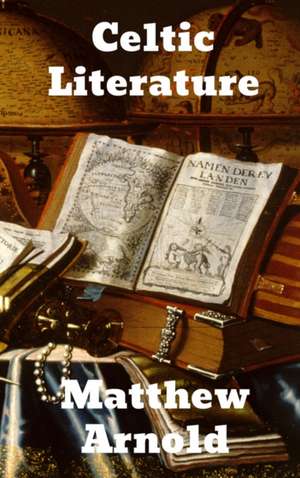 Celtic Literature de Matthew Arnold