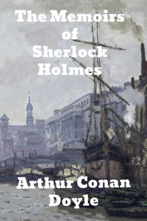 The Memoirs of Sherlock Holmes de Arthur Conan Doyle