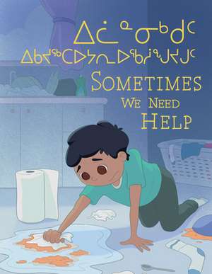 Sometimes We Need Help: Bilingual Inuktitut and English Edition de Jessie Hale