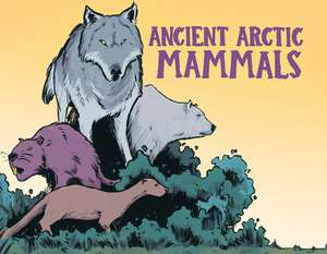 Ancient Arctic Mammals de Dana Hopkins