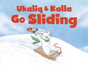 Ukaliq and Kalla Go Sliding de Jessie Hale