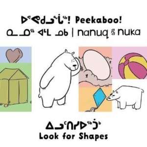 Peekaboo! Nanuq and Nuka Look for Shapes de Rachel Rupke