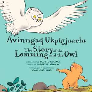 The Story of the Lemming and the Owl de Jaypeetee Arnakak