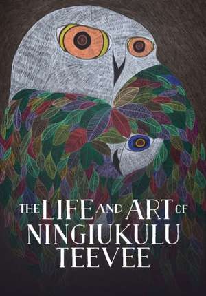 The Life and Art of Ningiukulu Teevee de Napatsi Folger