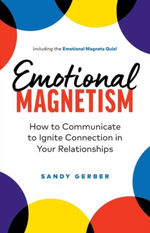 Emotional Magnetism de Sandy Gerber