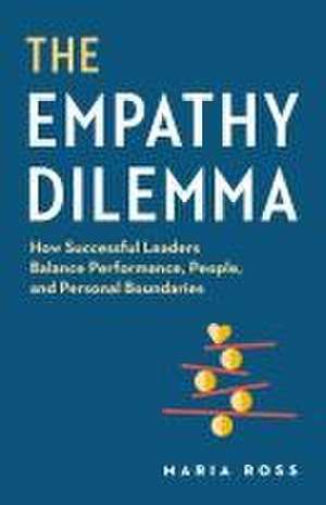 The Empathy Dilemma de Maria Ross