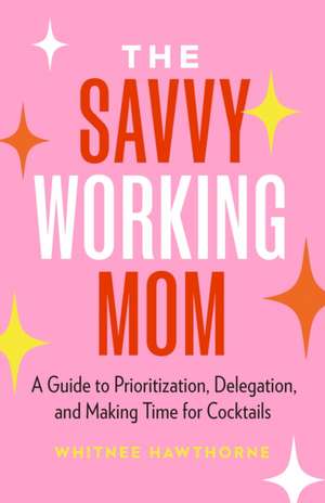 The Savvy Working Mom de Whitnee Hawthorne