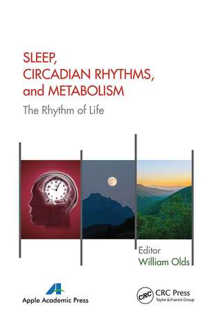 Sleep, Circadian Rhythms, and Metabolism: The Rhythm of Life de William Olds