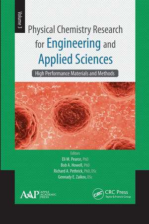 Physical Chemistry Research for Engineering and Applied Sciences, Volume Three: High Performance Materials and Methods de Eli M. Pearce