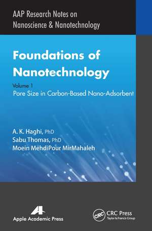 Foundations of Nanotechnology, Volume One: Pore Size in Carbon-Based Nano-Adsorbents de A. K. Haghi