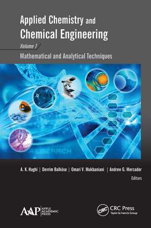 Applied Chemistry and Chemical Engineering, Volume 1: Mathematical and Analytical Techniques de A. K. Haghi