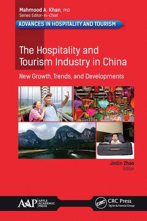 The Hospitality and Tourism Industry in China: New Growth, Trends, and Developments de Jinlin Zhao