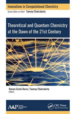 Theoretical and Quantum Chemistry at the Dawn of the 21st Century de Tanmoy Chakraborty