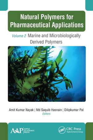 Natural Polymers for Pharmaceutical Applications: Volume 2: Marine- and Microbiologically Derived Polymers de Amit Kumar Nayak