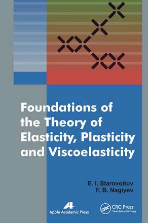 Foundations of the Theory of Elasticity, Plasticity, and Viscoelasticity de Eduard Starovoitov