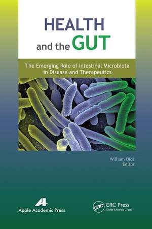 Health and the Gut: The Emerging Role of Intestinal Microbiota in Disease and Therapeutics de William Olds