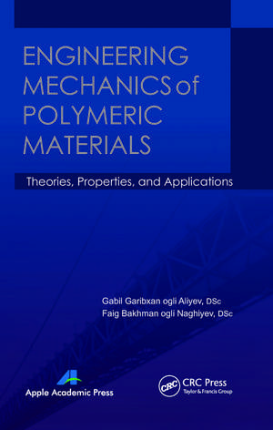 Engineering Mechanics of Polymeric Materials: Theories, Properties and Applications de Gabil Garibxan Ogli Aliyev