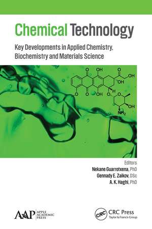 Chemical Technology: Key Developments in Applied Chemistry, Biochemistry and Materials Science de Nekane Guarrotxena