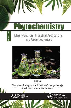 Phytochemistry: Volume 3: Marine Sources, Industrial Applications, and Recent Advances de Chukwuebuka Egbuna