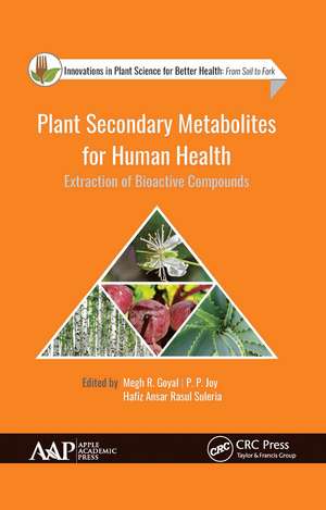 Plant Secondary Metabolites for Human Health: Extraction of Bioactive Compounds de Megh R. Goyal