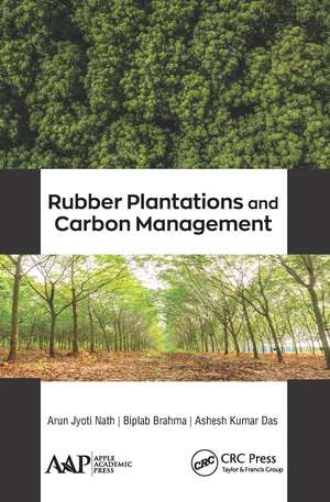 Rubber Plantations and Carbon Management de Arun Jyoti Nath