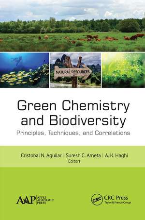 Green Chemistry and Biodiversity: Principles, Techniques, and Correlations de Cristobal N. Aguilar