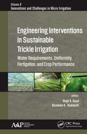 Engineering Interventions in Sustainable Trickle Irrigation: Irrigation Requirements and Uniformity, Fertigation, and Crop Performance de Megh R. Goyal