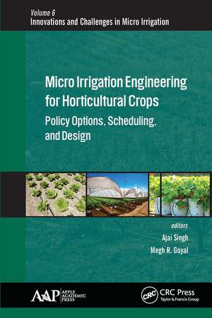 Micro Irrigation Engineering for Horticultural Crops: Policy Options, Scheduling, and Design de Megh R. Goyal