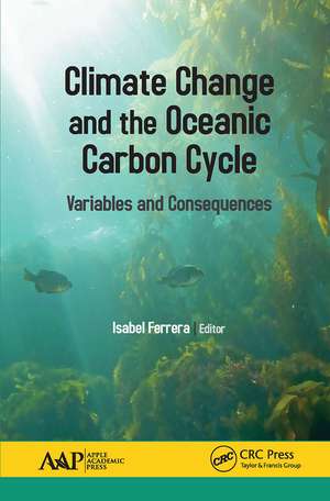 Climate Change and the Oceanic Carbon Cycle: Variables and Consequences de Isabel Ferrera