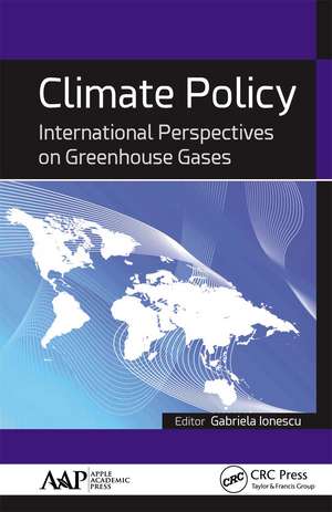 Climate Policy: International Perspectives on Greenhouse Gases de Gabriela Ionescu