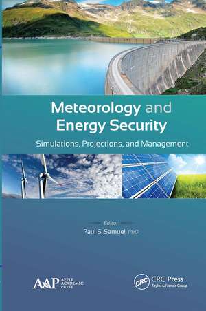 Meteorology and Energy Security: Simulations, Projections, and Management de Paul S. Samuel