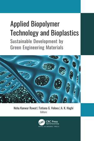 Applied Biopolymer Technology and Bioplastics: Sustainable Development by Green Engineering Materials de Neha Kanwar Rawat