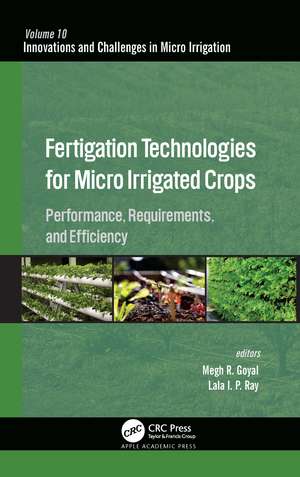 Fertigation Technologies for Micro Irrigated Crops: Performance, Requirements, and Efficiency de Megh R. Goyal