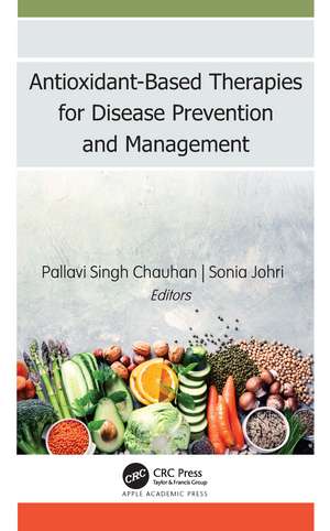 Antioxidant-Based Therapies for Disease Prevention and Management de Pallavi Singh Chauhan