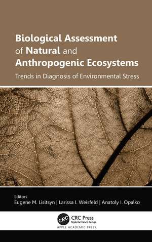 Biological Assessment of Natural and Anthropogenic Ecosystems: Trends in Diagnosis of Environmental Stress de Eugene M. Lisitsyn