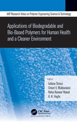 Applications of Biodegradable and Bio-Based Polymers for Human Health and a Cleaner Environment de Iuliana Stoica