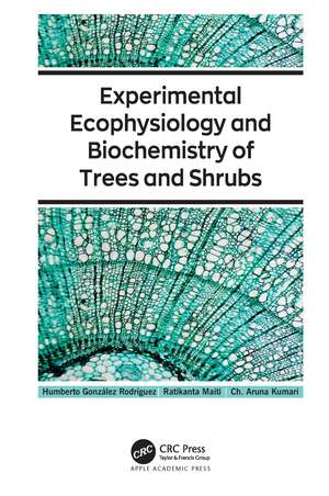 Experimental Ecophysiology and Biochemistry of Trees and Shrubs de Humberto González Rodríguez