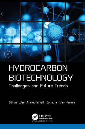 Hydrocarbon Biotechnology: Challenges and Future Trends de Wael Ahmed Ismail