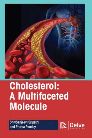 Cholesterol-A Multifaceted Molecule de Shivsanjeevi Sripathi