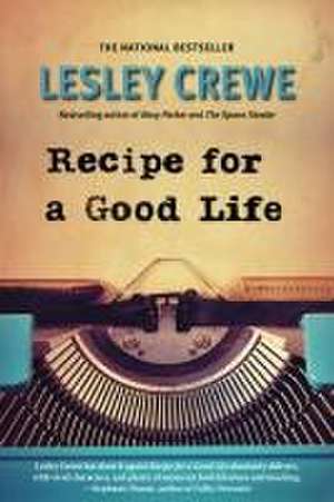 Recipe for a Good Life de Lesley Crewe