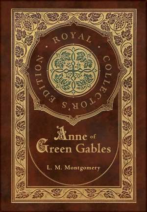 Anne of Green Gables (Royal Collector's Edition) (Case Laminate Hardcover with Jacket) de L M Montgomery