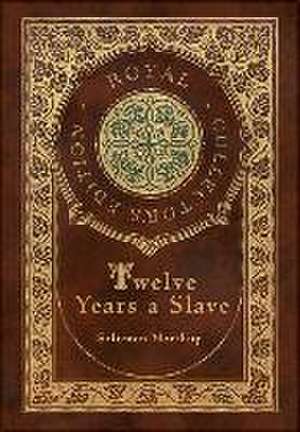 Twelve Years a Slave (Royal Collector's Edition) (Illustrated) (Case Laminate Hardcover with Jacket) de Solomon Northup