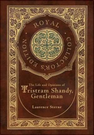 The Life and Opinions of Tristram Shandy, Gentleman (Royal Collector's Edition) (Case Laminate Hardcover with Jacket) de Laurence Sterne