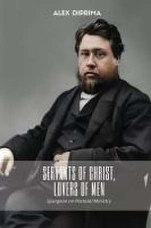 Servants of Christ, Lovers of Men de C. H. Spurgeon