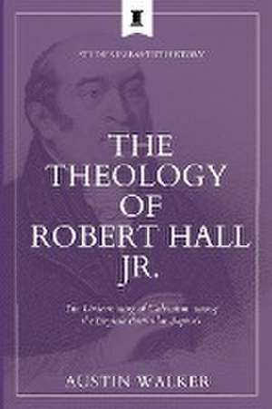 The Theology of Robert Hall Jr. de Austin Walker