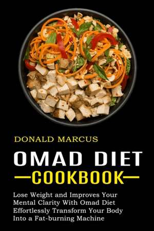 Omad Diet Cookbook de Donald Marcus